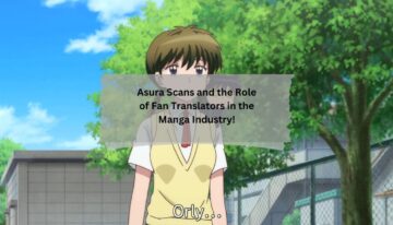 Asura Scans and the Role of Fan Translators in the Manga Industry!