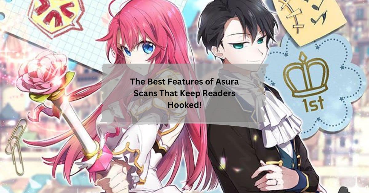 The Best Features of Asura Scans That Keep Readers Hooked!