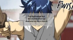 Top Cultivation and Martial Arts Manhwa Available on Asura Scans!